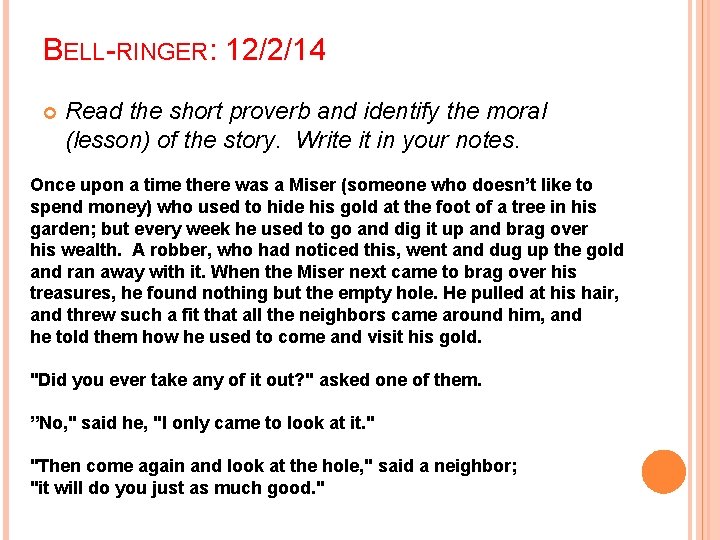 BELL-RINGER: 12/2/14 Read the short proverb and identify the moral (lesson) of the story.