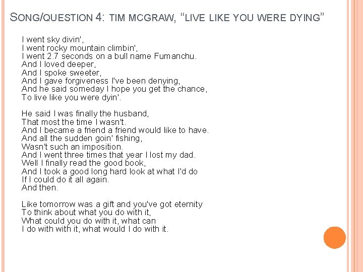 SONG/QUESTION 4: TIM MCGRAW, “LIVE LIKE YOU WERE DYING” I went sky divin', I