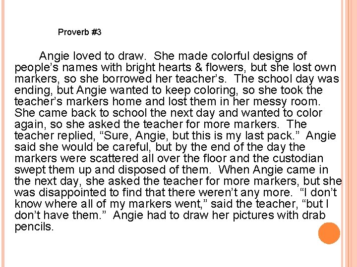 Proverb #3 Angie loved to draw. She made colorful designs of people’s names with