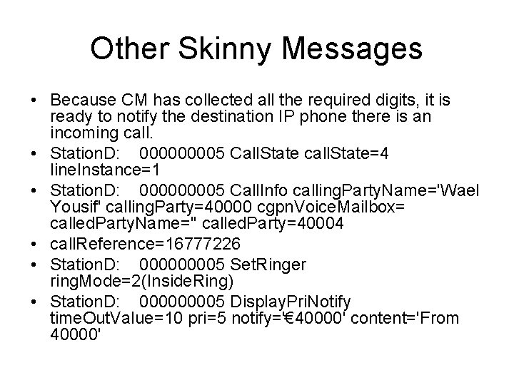 Other Skinny Messages • Because CM has collected all the required digits, it is