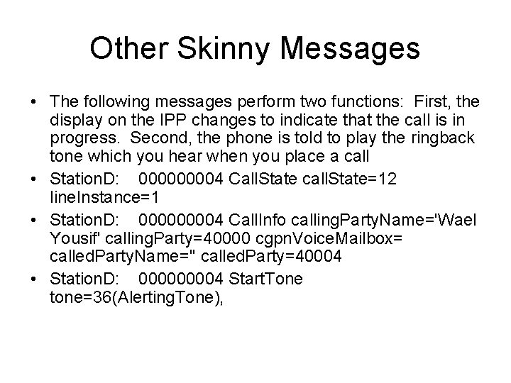 Other Skinny Messages • The following messages perform two functions: First, the display on