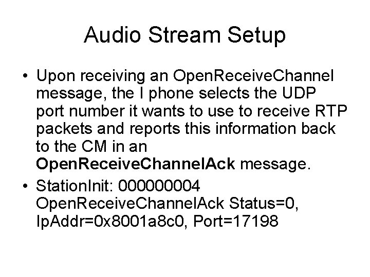 Audio Stream Setup • Upon receiving an Open. Receive. Channel message, the I phone