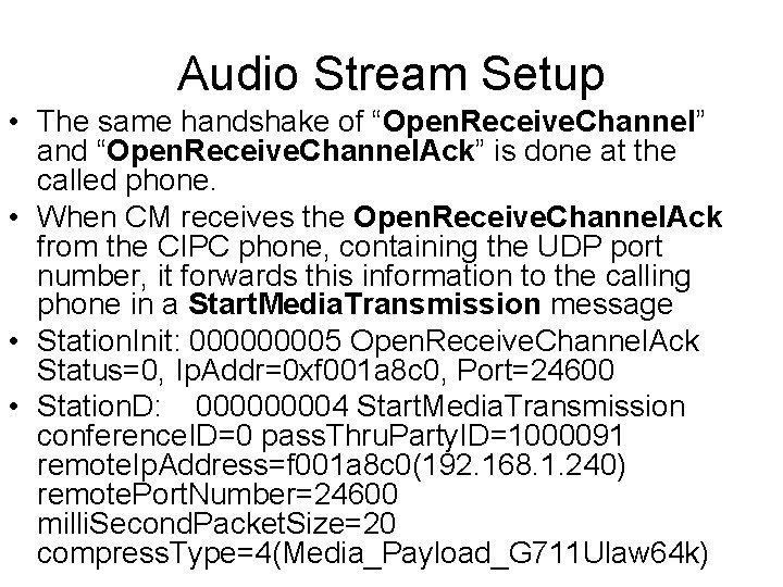 Audio Stream Setup • The same handshake of “Open. Receive. Channel” and “Open. Receive.