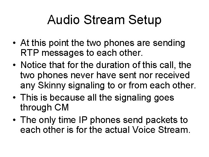 Audio Stream Setup • At this point the two phones are sending RTP messages