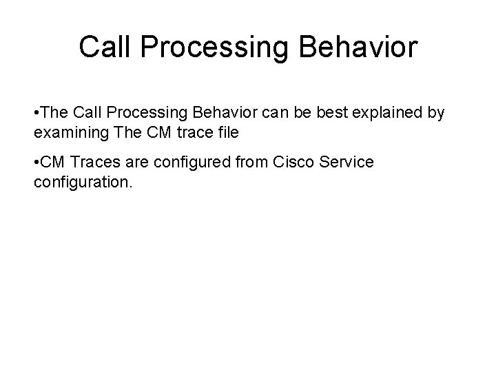 Call Processing Behavior • The Call Processing Behavior can be best explained by examining