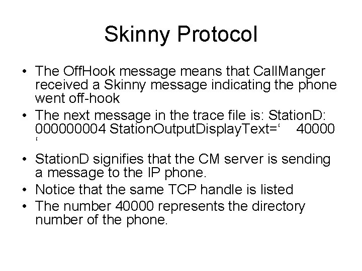 Skinny Protocol • The Off. Hook message means that Call. Manger received a Skinny