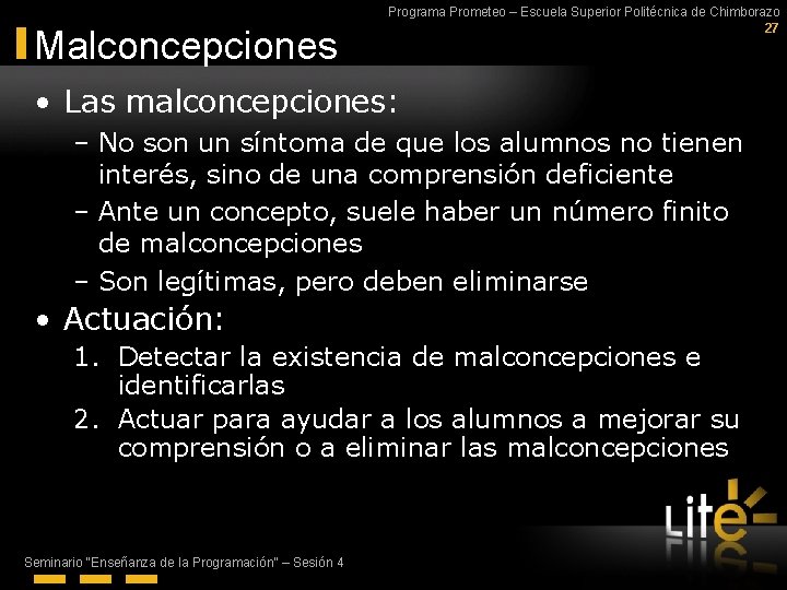Malconcepciones Programa Prometeo – Escuela Superior Politécnica de Chimborazo 27 • Las malconcepciones: –