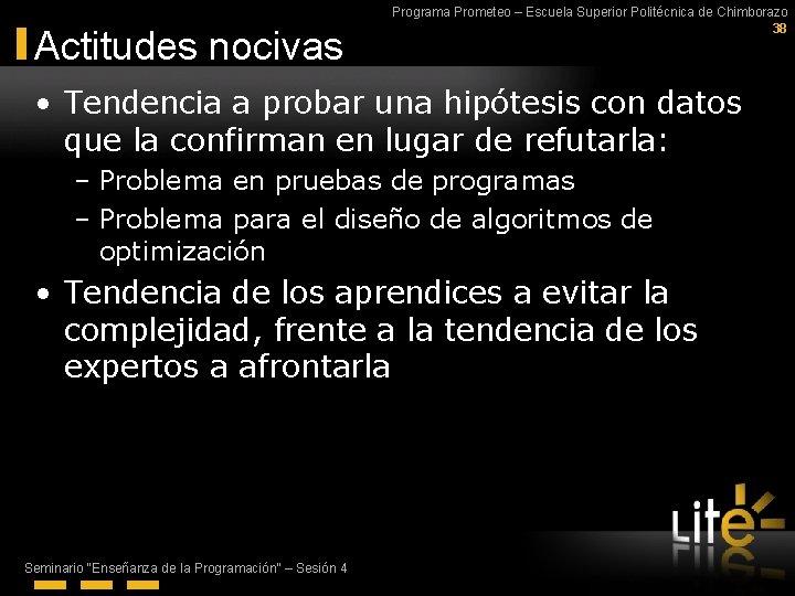 Actitudes nocivas Programa Prometeo – Escuela Superior Politécnica de Chimborazo 38 • Tendencia a