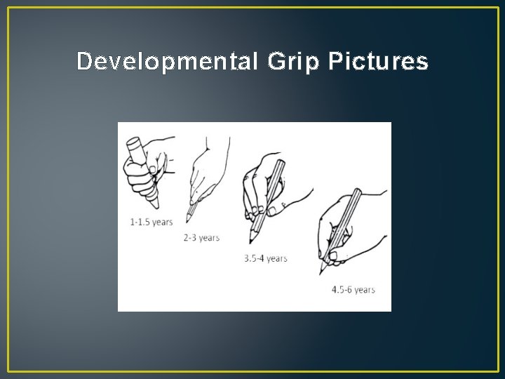 Developmental Grip Pictures 