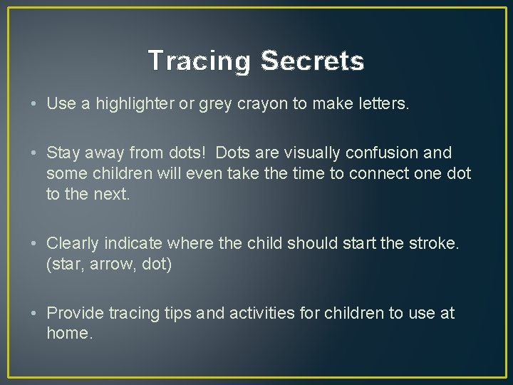 Tracing Secrets • Use a highlighter or grey crayon to make letters. • Stay