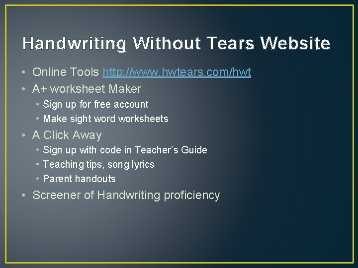 Handwriting Without Tears Website • Online Tools http: //www. hwtears. com/hwt • A+ worksheet