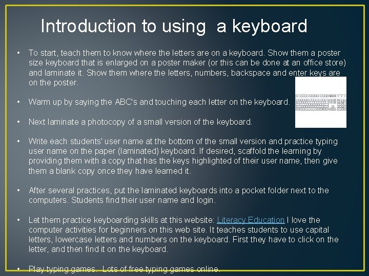 Introduction to using a keyboard • To start, teach them to know where the