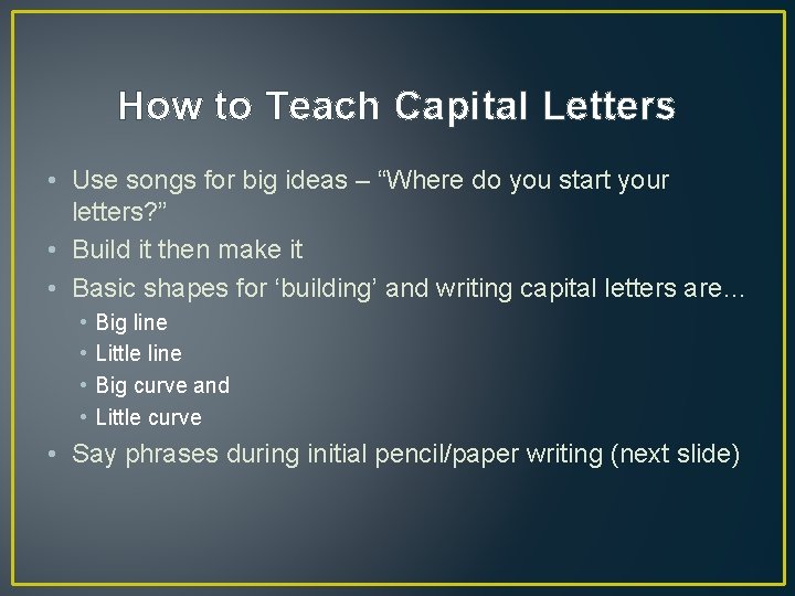 How to Teach Capital Letters • Use songs for big ideas – “Where do