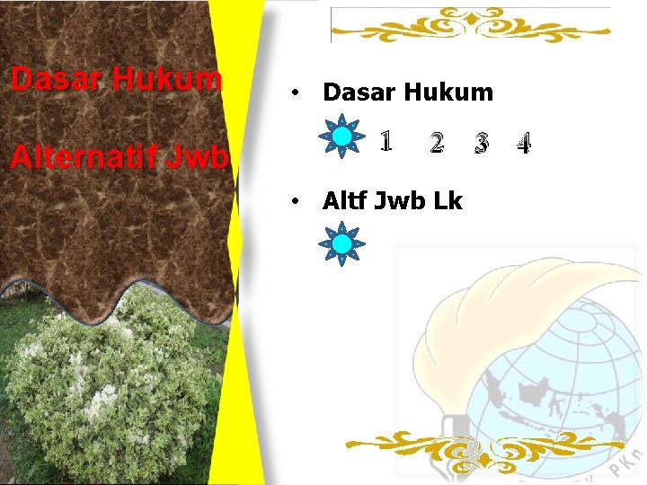 Dasar Hukum Alternatif Jwb • Dasar Hukum 1 2 3 4 • Altf Jwb