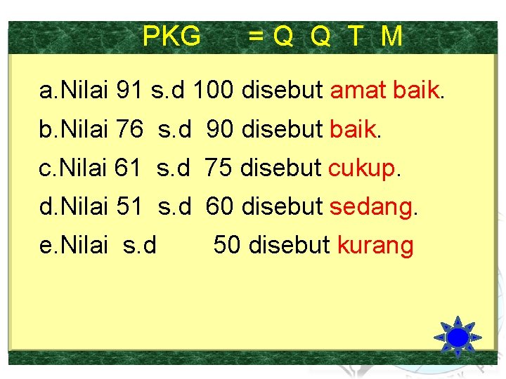 PKG = Q Q T M a. Nilai 91 s. d 100 disebut amat