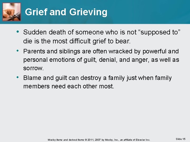 Grief and Grieving • Sudden death of someone who is not “supposed to” die