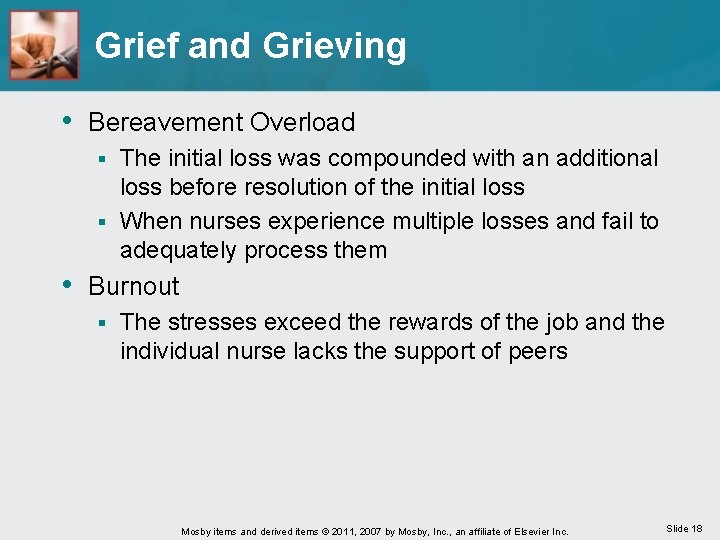 Grief and Grieving • Bereavement Overload The initial loss was compounded with an additional