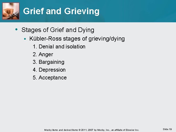 Grief and Grieving • Stages of Grief and Dying § Kübler-Ross stages of grieving/dying