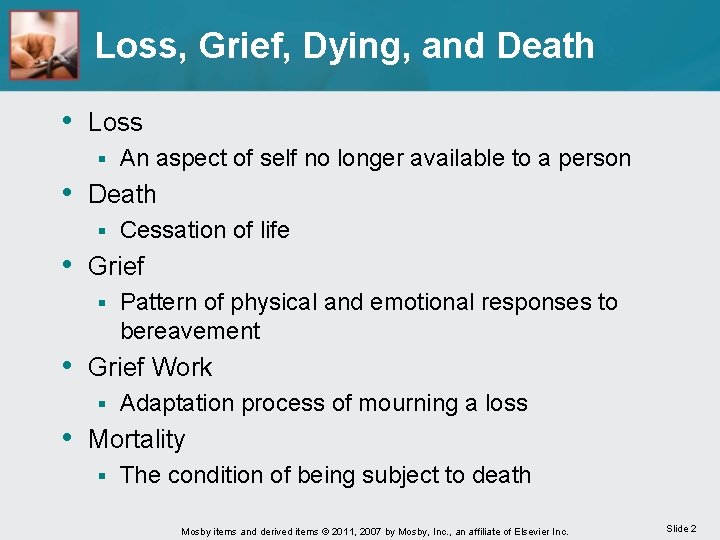 Loss, Grief, Dying, and Death • Loss § An aspect of self no longer