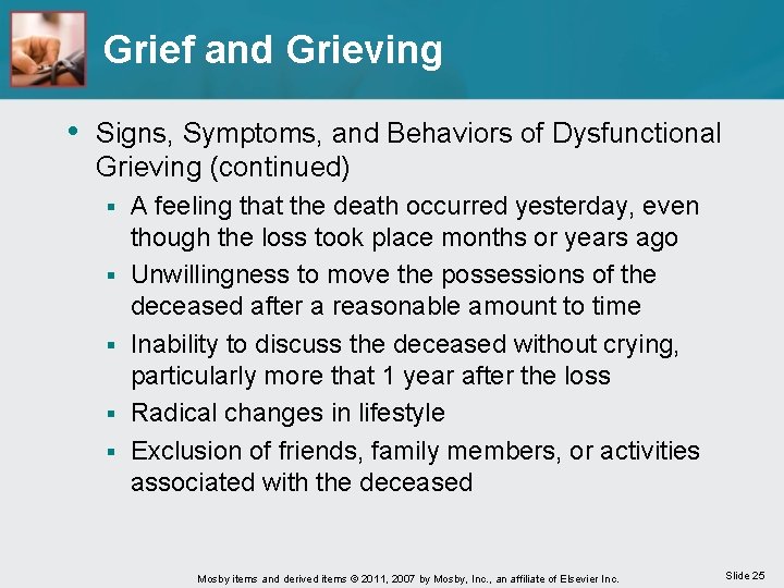 Grief and Grieving • Signs, Symptoms, and Behaviors of Dysfunctional Grieving (continued) § §