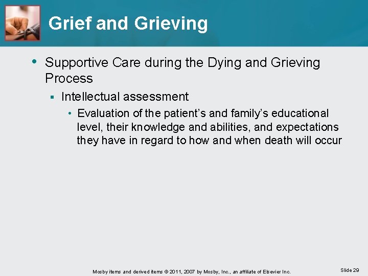 Grief and Grieving • Supportive Care during the Dying and Grieving Process § Intellectual