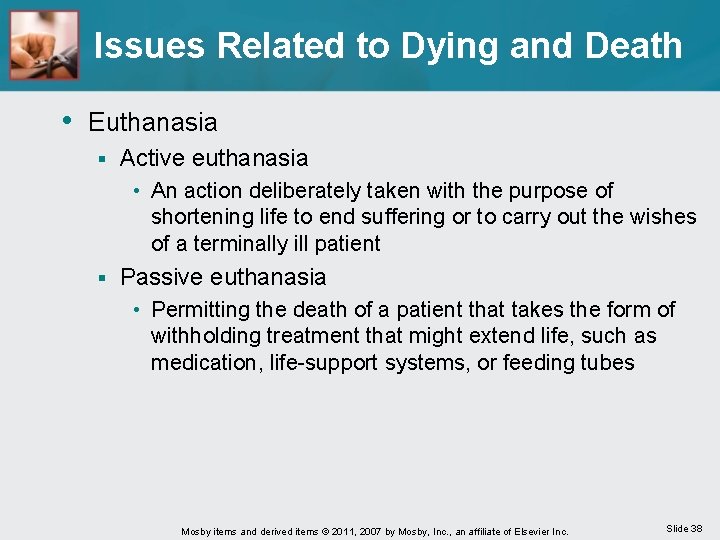 Issues Related to Dying and Death • Euthanasia § Active euthanasia • An action