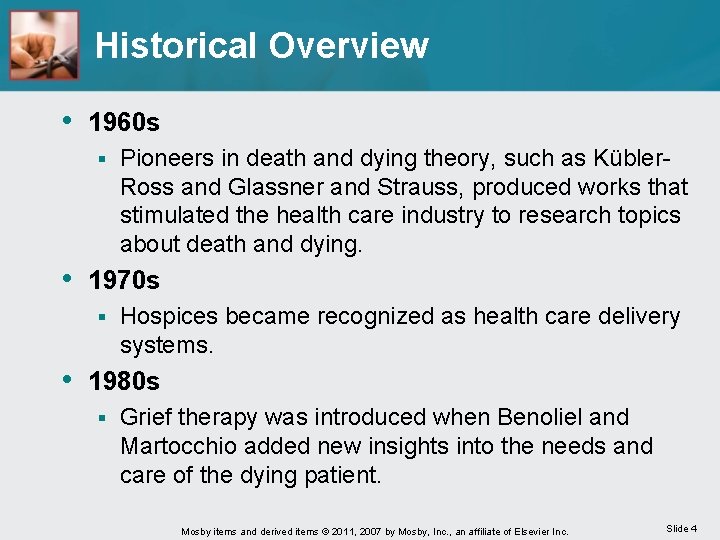 Historical Overview • 1960 s § Pioneers in death and dying theory, such as