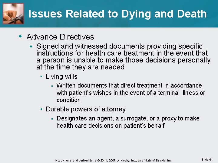 Issues Related to Dying and Death • Advance Directives § Signed and witnessed documents