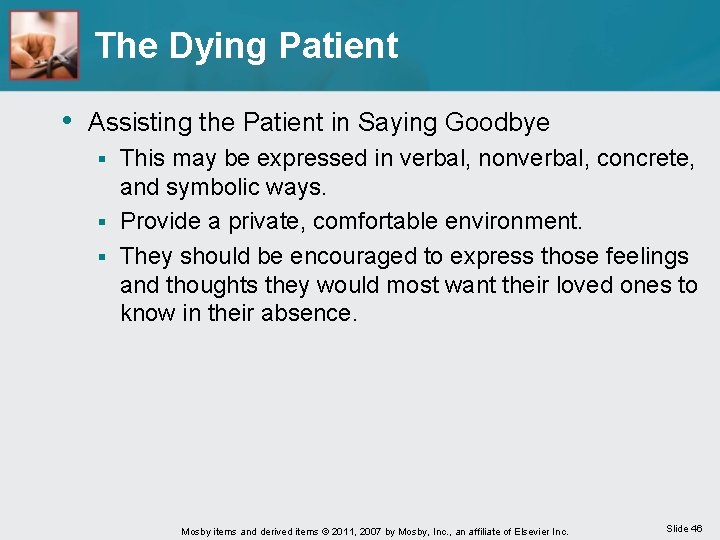 The Dying Patient • Assisting the Patient in Saying Goodbye This may be expressed