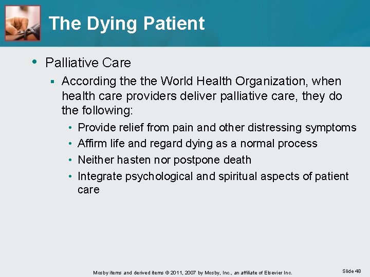 The Dying Patient • Palliative Care § According the World Health Organization, when health