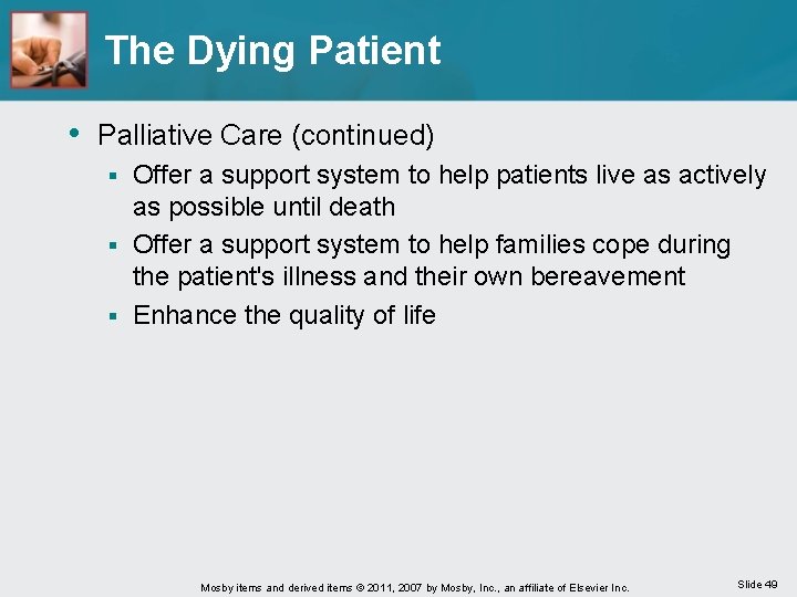 The Dying Patient • Palliative Care (continued) Offer a support system to help patients