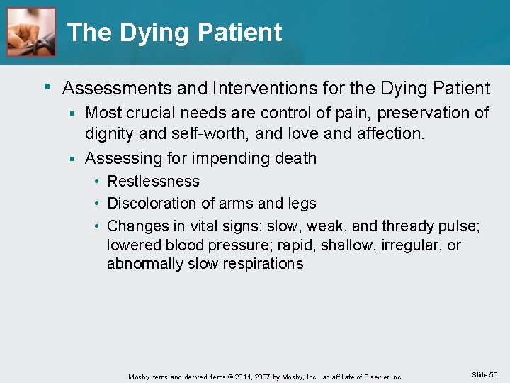 The Dying Patient • Assessments and Interventions for the Dying Patient Most crucial needs