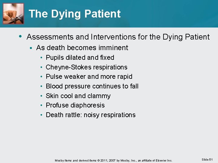 The Dying Patient • Assessments and Interventions for the Dying Patient § As death