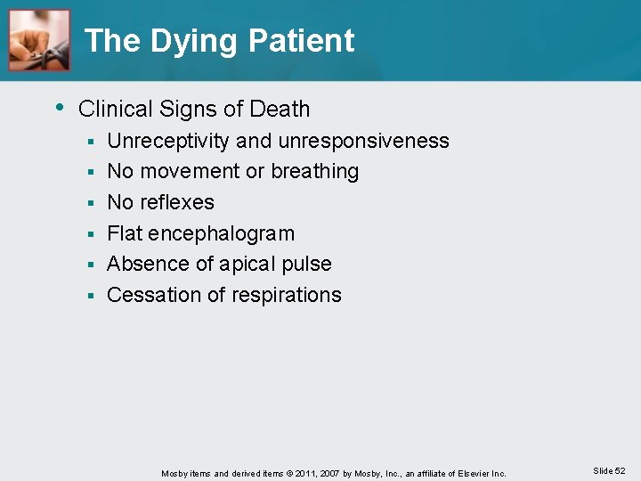 The Dying Patient • Clinical Signs of Death § § § Unreceptivity and unresponsiveness