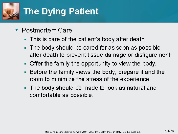 The Dying Patient • Postmortem Care § § § This is care of the