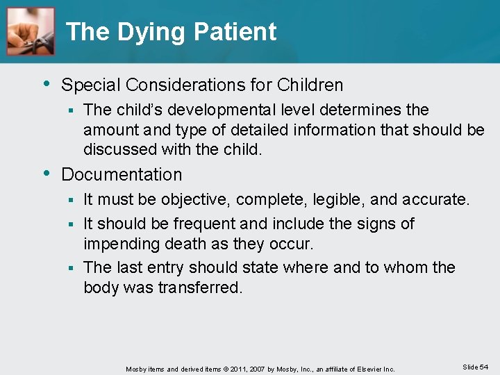 The Dying Patient • Special Considerations for Children § The child’s developmental level determines