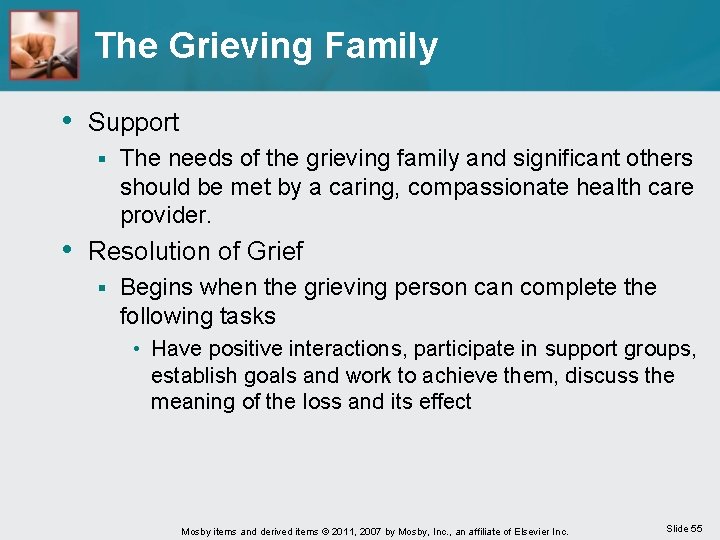 The Grieving Family • Support § The needs of the grieving family and significant