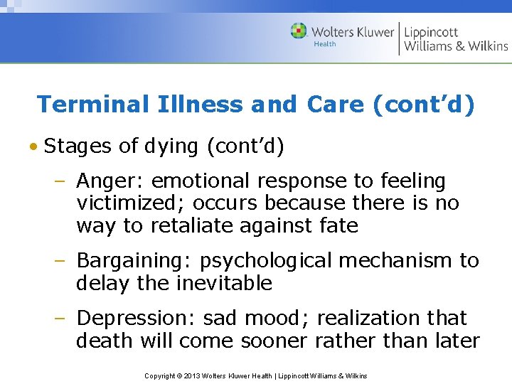 Terminal Illness and Care (cont’d) • Stages of dying (cont’d) – Anger: emotional response