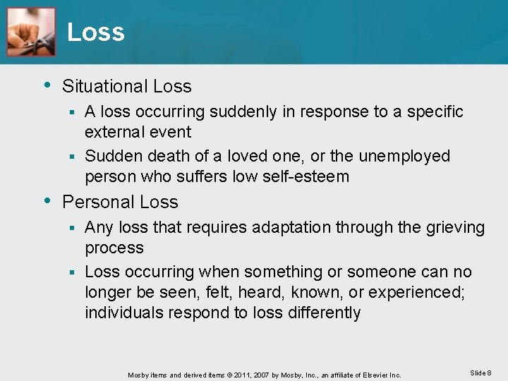 Loss • Situational Loss A loss occurring suddenly in response to a specific external