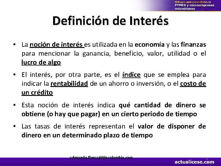 Definición de Interés • La noción de interés es utilizada en la economía y
