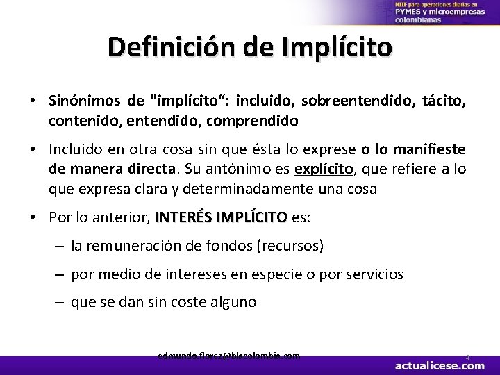 Definición de Implícito • Sinónimos de "implícito“: incluido, sobreentendido, tácito, contenido, entendido, comprendido •