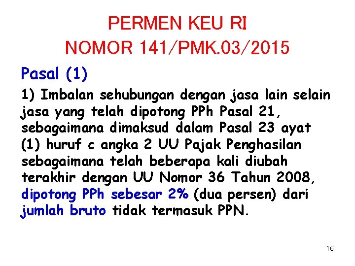 PERMEN KEU RI NOMOR 141/PMK. 03/2015 Pasal (1) 1) Imbalan sehubungan dengan jasa lain