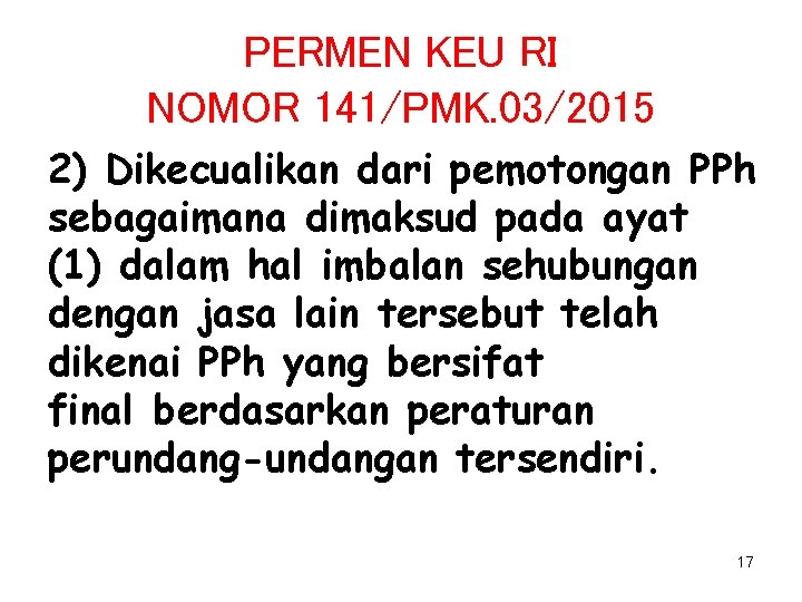 PERMEN KEU RI NOMOR 141/PMK. 03/2015 2) Dikecualikan dari pemotongan PPh sebagaimana dimaksud pada