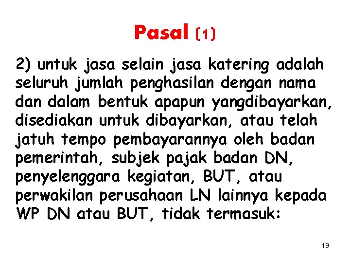 Pasal (1) 2) untuk jasa selain jasa katering adalah seluruh jumlah penghasilan dengan nama