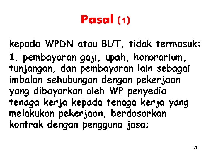 Pasal (1) kepada WPDN atau BUT, tidak termasuk: 1. pembayaran gaji, upah, honorarium, tunjangan,