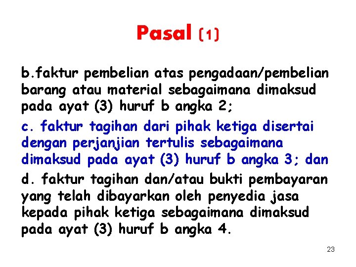 Pasal (1) b. faktur pembelian atas pengadaan/pembelian barang atau material sebagaimana dimaksud pada ayat