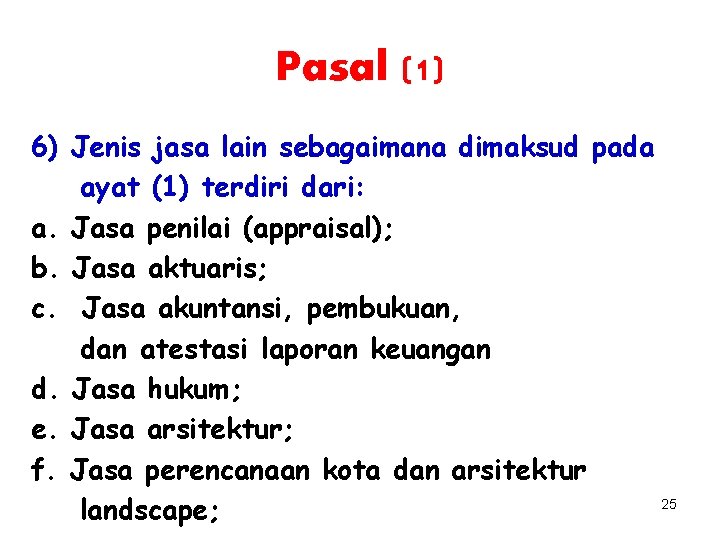 Pasal (1) 6) Jenis jasa lain sebagaimana dimaksud pada ayat (1) terdiri dari: a.