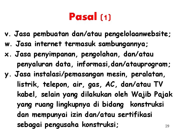 Pasal (1) v. Jasa pembuatan dan/atau pengelolaanwebsite; w. Jasa internet termasuk sambungannya; x. Jasa