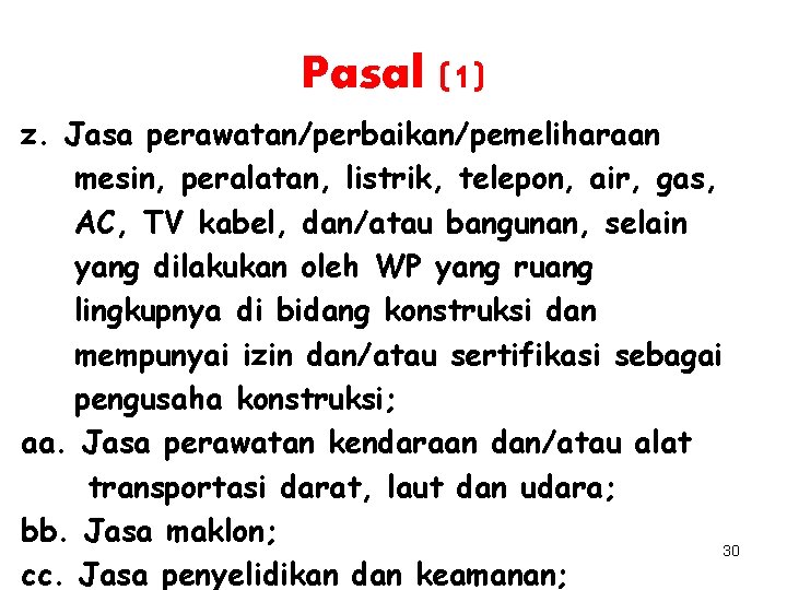 Pasal (1) z. Jasa perawatan/perbaikan/pemeliharaan mesin, peralatan, listrik, telepon, air, gas, AC, TV kabel,