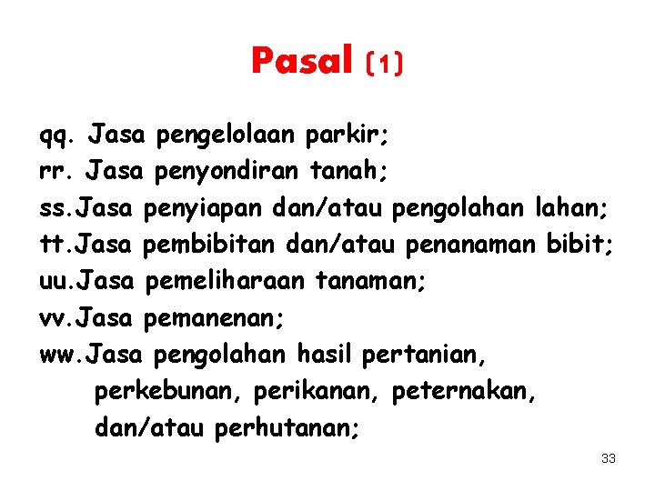 Pasal (1) qq. Jasa pengelolaan parkir; rr. Jasa penyondiran tanah; ss. Jasa penyiapan dan/atau